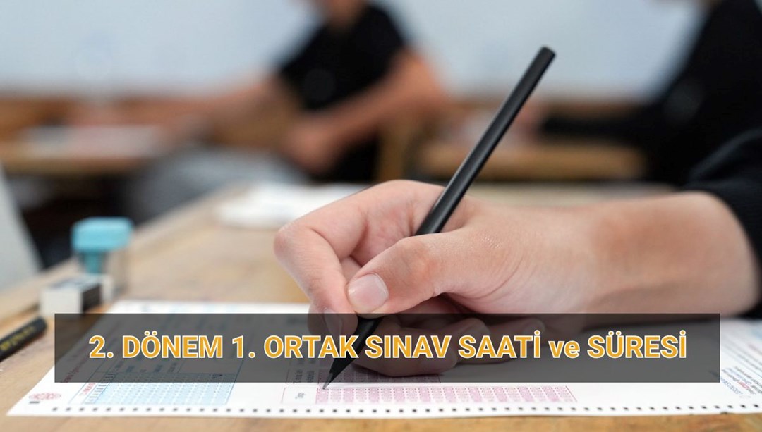 MEB ortak sınav tarihleri ve saatleri: 2. dönem 1. ortak sınavlar ne zaman, kaç dakika sürecek?